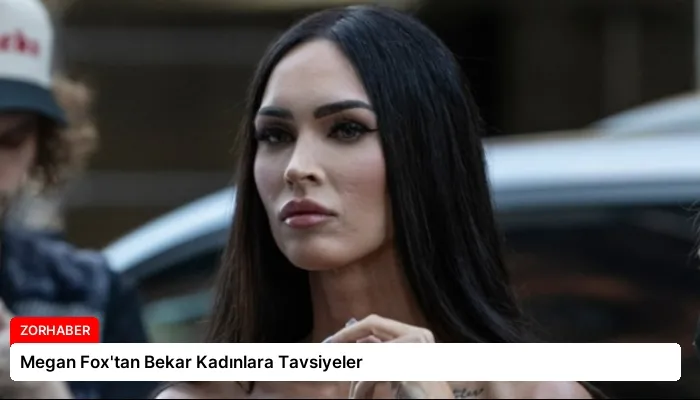 Megan Fox’tan Bekar Kadınlara Tavsiyeler