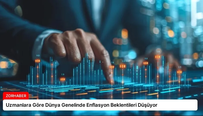 Uzmanlara Göre Dünya Genelinde Enflasyon Beklentileri Düşüyor