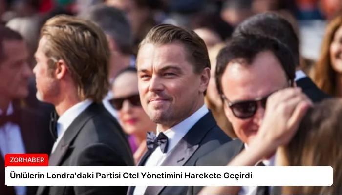 Ünlülerin Londra’daki Partisi Otel Yönetimini Harekete Geçirdi