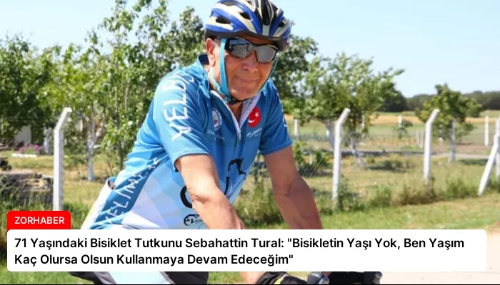 71 Yaşındaki Bisiklet Tutkunu Sebahattin Tural: “Bisikletin Yaşı Yok, Ben Yaşım Kaç Olursa Olsun Kullanmaya Devam Edeceğim”