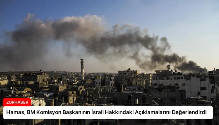 Hamas, BM Komisyon Başkanının İsrail Hakkındaki Açıklamalarını Değerlendirdi