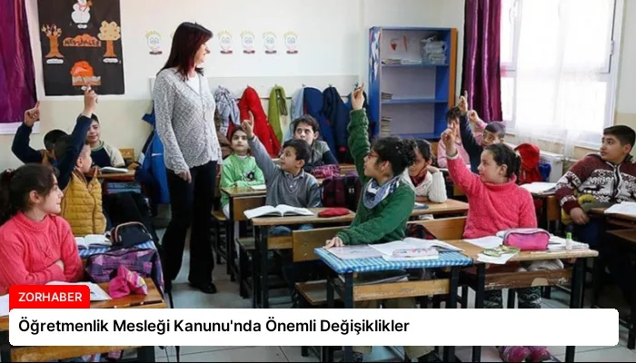 Öğretmenlik Mesleği Kanunu’nda Önemli Değişiklikler