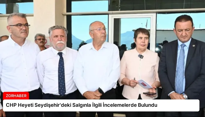 CHP Heyeti Seydişehir’deki Salgınla İlgili İncelemelerde Bulundu