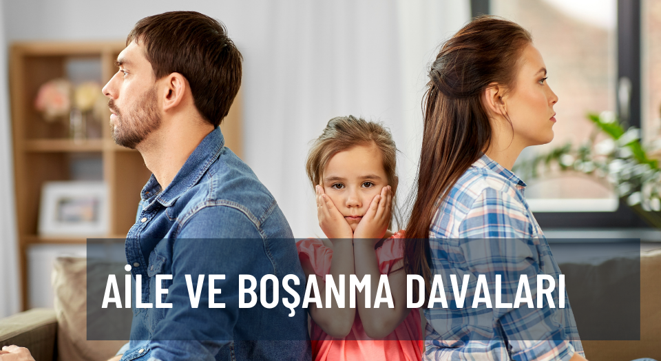 Aile ve Boşanma Davaları