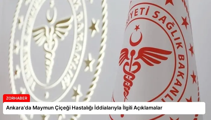 Ankara’da Maymun Çiçeği Hastalığı İddialarıyla İlgili Açıklamalar