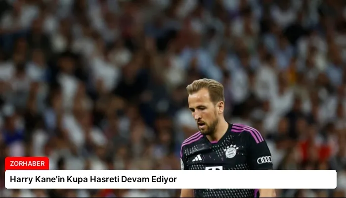 Harry Kane’in Kupa Hasreti Devam Ediyor