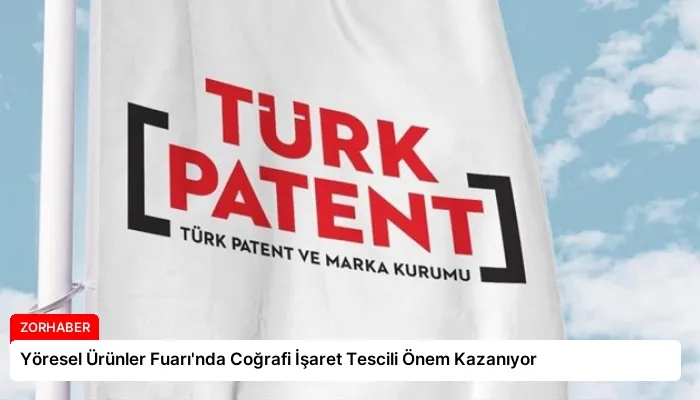 Yöresel Ürünler Fuarı’nda Coğrafi İşaret Tescili Önem Kazanıyor