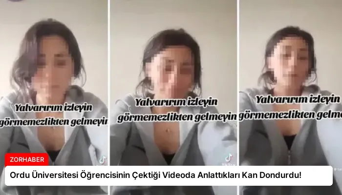 Ordu Üniversitesi Öğrencisinin Çektiği Videoda Anlattıkları Kan Dondurdu!