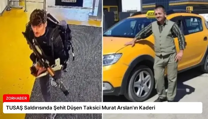 TUSAŞ Saldırısında Şehit Düşen Taksici Murat Arslan’ın Kaderi