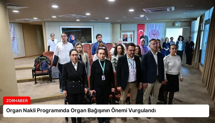 Organ Nakli Programında Organ Bağışının Önemi Vurgulandı