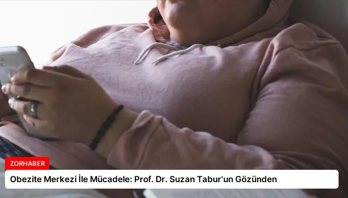 Obezite Merkezi İle Mücadele: Prof. Dr. Suzan Tabur’un Gözünden