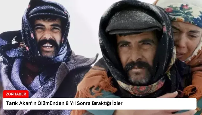 Tarık Akan’ın Ölümünden 8 Yıl Sonra Bıraktığı İzler