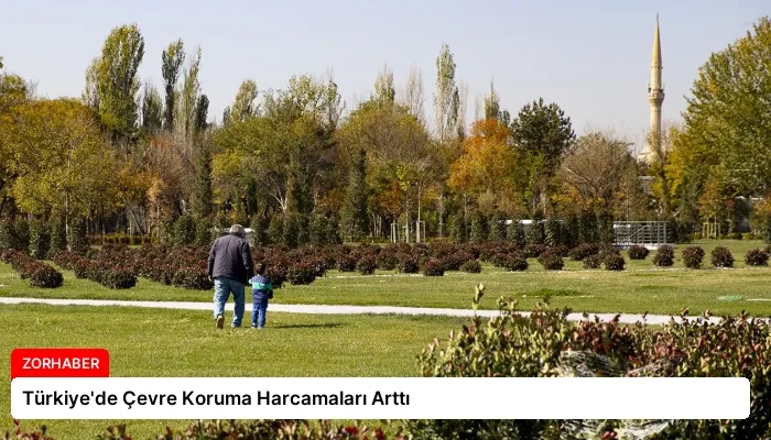 Türkiye’de Çevre Koruma Harcamaları Arttı
