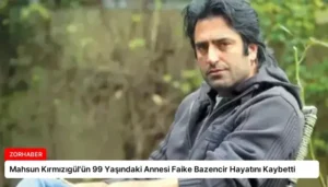 Mahsun Kırmızıgül’ün 99 Yaşındaki Annesi Faike Bazencir Hayatını Kaybetti