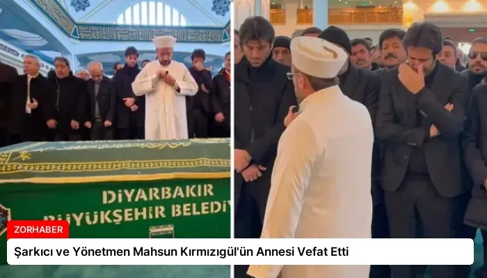 Şarkıcı ve Yönetmen Mahsun Kırmızıgül’ün Annesi Vefat Etti