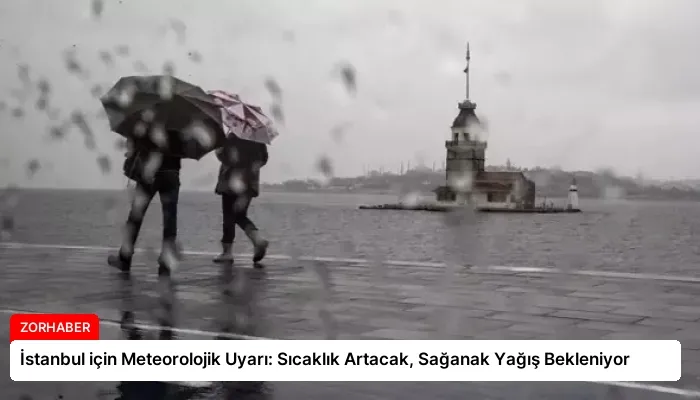 İstanbul için Meteorolojik Uyarı: Sıcaklık Artacak, Sağanak Yağış Bekleniyor