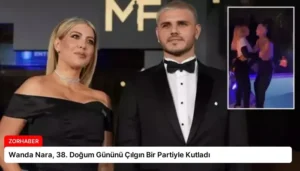 Wanda Nara, 38. Doğum Gününü Çılgın Bir Partiyle Kutladı