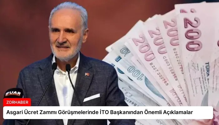 Asgari Ücret Zammı Görüşmelerinde İTO Başkanından Önemli Açıklamalar