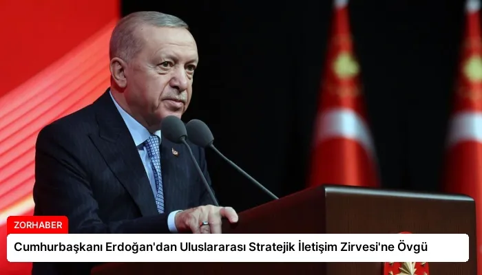 Cumhurbaşkanı Erdoğan’dan Uluslararası Stratejik İletişim Zirvesi’ne Övgü