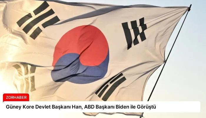 Güney Kore Devlet Başkanı Han, ABD Başkanı Biden ile Görüştü