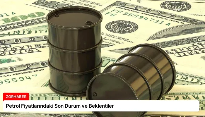 Petrol Fiyatlarındaki Son Durum ve Beklentiler