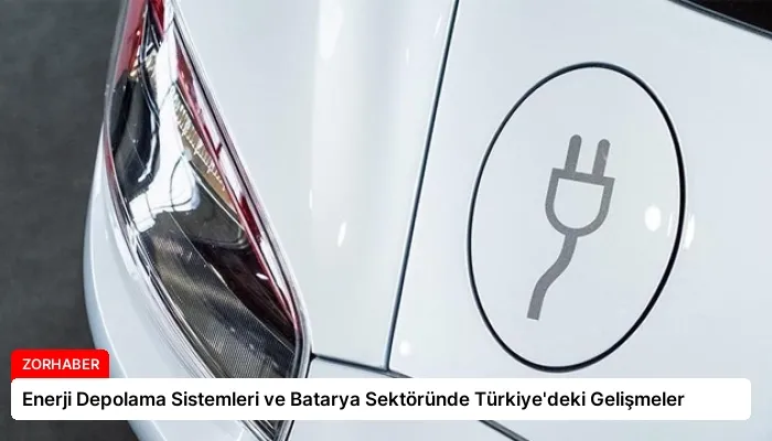 Enerji Depolama Sistemleri ve Batarya Sektöründe Türkiye’deki Gelişmeler