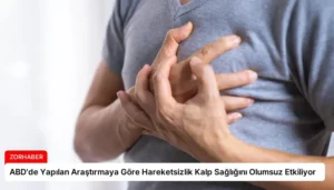 ABD’de Yapılan Araştırmaya Göre Hareketsizlik Kalp Sağlığını Olumsuz Etkiliyor