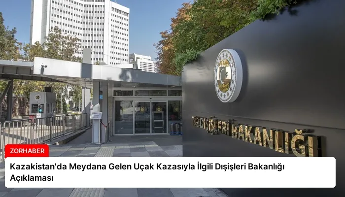 Kazakistan’da Meydana Gelen Uçak Kazasıyla İlgili Dışişleri Bakanlığı Açıklaması