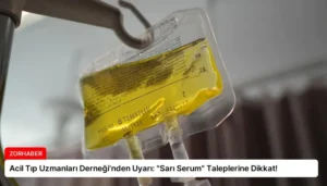 Acil Tıp Uzmanları Derneği’nden Uyarı: “Sarı Serum” Taleplerine Dikkat!