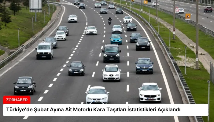 Türkiye’de Şubat Ayına Ait Motorlu Kara Taşıtları İstatistikleri Açıklandı