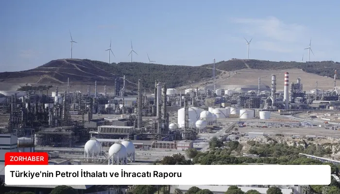 Türkiye’nin Petrol İthalatı ve İhracatı Raporu