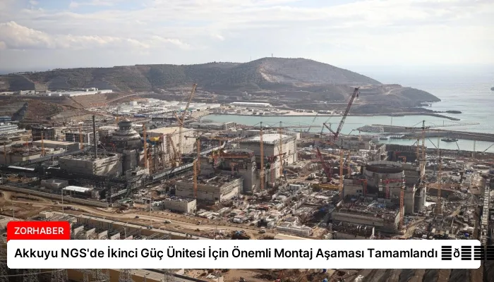 Akkuyu NGS’de İkinci Güç Ünitesi İçin Önemli Montaj Aşaması Tamamlandı ⏬👇