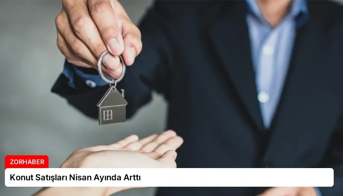 Konut Satışları Nisan Ayında Arttı