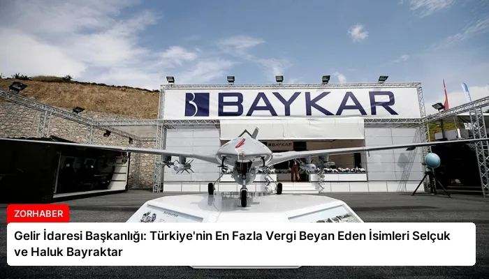 Gelir İdaresi Başkanlığı: Türkiye’nin En Fazla Vergi Beyan Eden İsimleri Selçuk ve Haluk Bayraktar