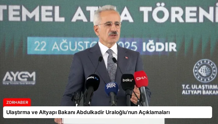 Ulaştırma ve Altyapı Bakanı Abdulkadir Uraloğlu’nun Açıklamaları