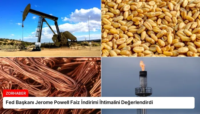 Fed Başkanı Jerome Powell Faiz İndirimi İhtimalini Değerlendirdi