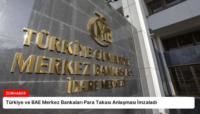 Türkiye ve BAE Merkez Bankaları Para Takası Anlaşması İmzaladı