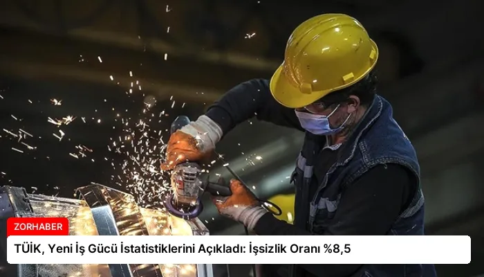 TÜİK, Yeni İş Gücü İstatistiklerini Açıkladı: İşsizlik Oranı %8,5