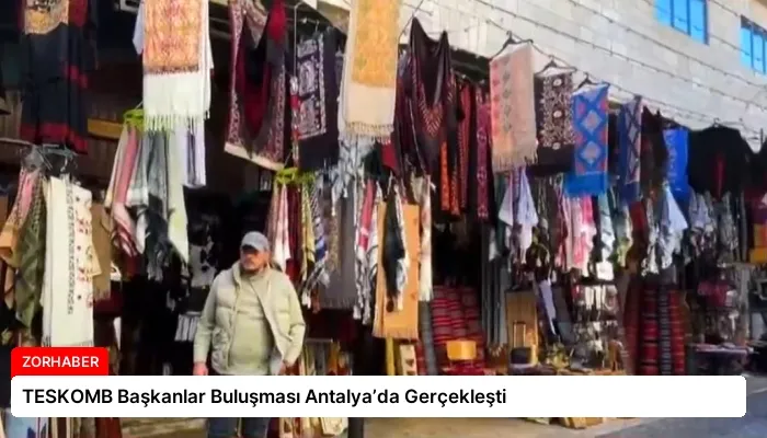 TESKOMB Başkanlar Buluşması Antalya’da Gerçekleşti