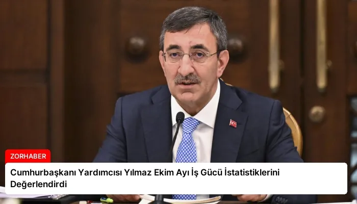 Cumhurbaşkanı Yardımcısı Yılmaz Ekim Ayı İş Gücü İstatistiklerini Değerlendirdi