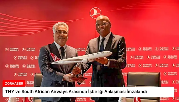 THY ve South African Airways Arasında İşbirliği Anlaşması İmzalandı