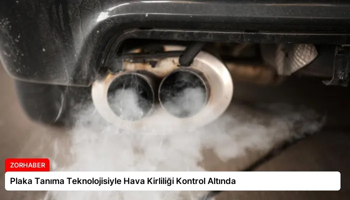 Plaka Tanıma Teknolojisiyle Hava Kirliliği Kontrol Altında