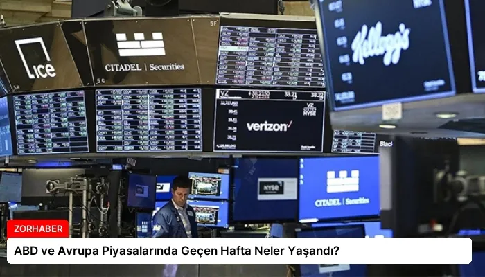 ABD ve Avrupa Piyasalarında Geçen Hafta Neler Yaşandı?