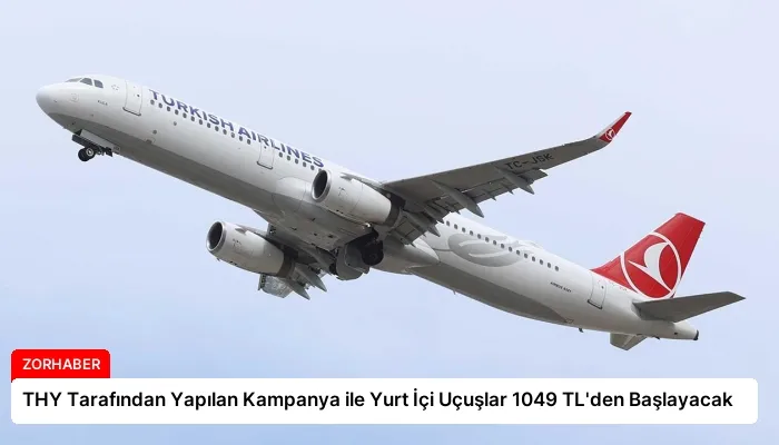 THY Tarafından Yapılan Kampanya ile Yurt İçi Uçuşlar 1049 TL’den Başlayacak