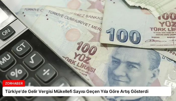 Türkiye’de Gelir Vergisi Mükellefi Sayısı Geçen Yıla Göre Artış Gösterdi