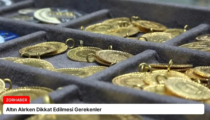 Altın Alırken Dikkat Edilmesi Gerekenler