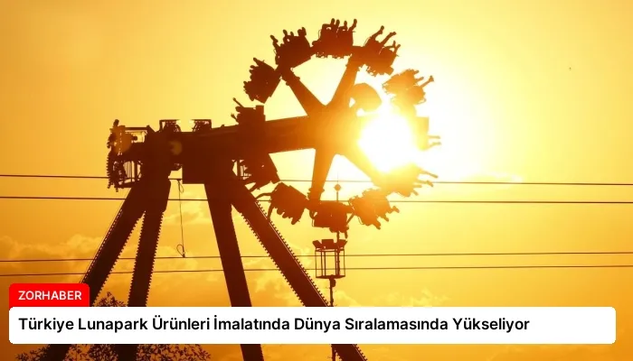 Türkiye Lunapark Ürünleri İmalatında Dünya Sıralamasında Yükseliyor