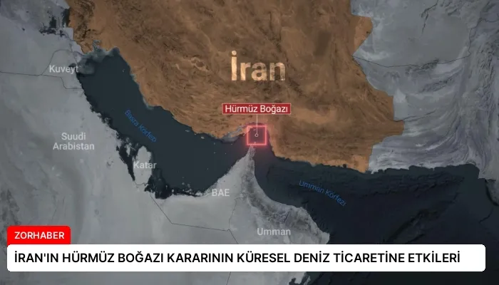 İRAN’IN HÜRMÜZ BOĞAZI KARARININ KÜRESEL DENİZ TİCARETİNE ETKİLERİ