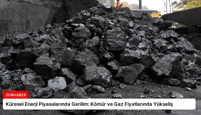 Küresel Enerji Piyasalarında Gerilim: Kömür ve Gaz Fiyatlarında Yükseliş