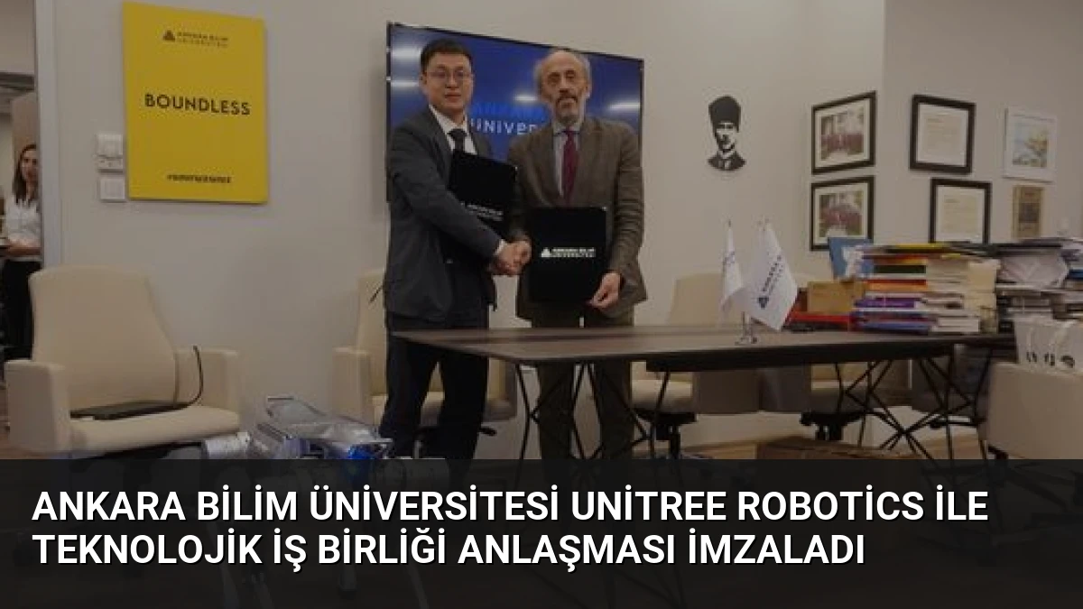 Ankara Bilim Üniversitesi Unitree Robotics ile Teknolojik İş Birliği Anlaşması İmzaladı